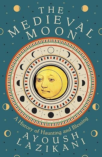 The Medieval Moon by Ayoush Lazikani