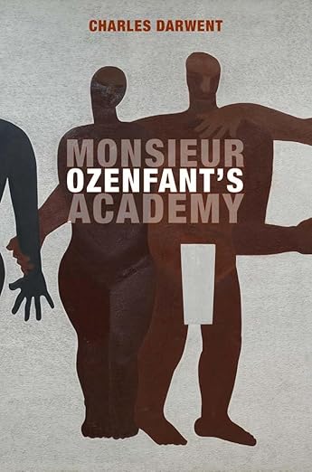 Monsieur Ozenfant's Academy by Charles Darwent