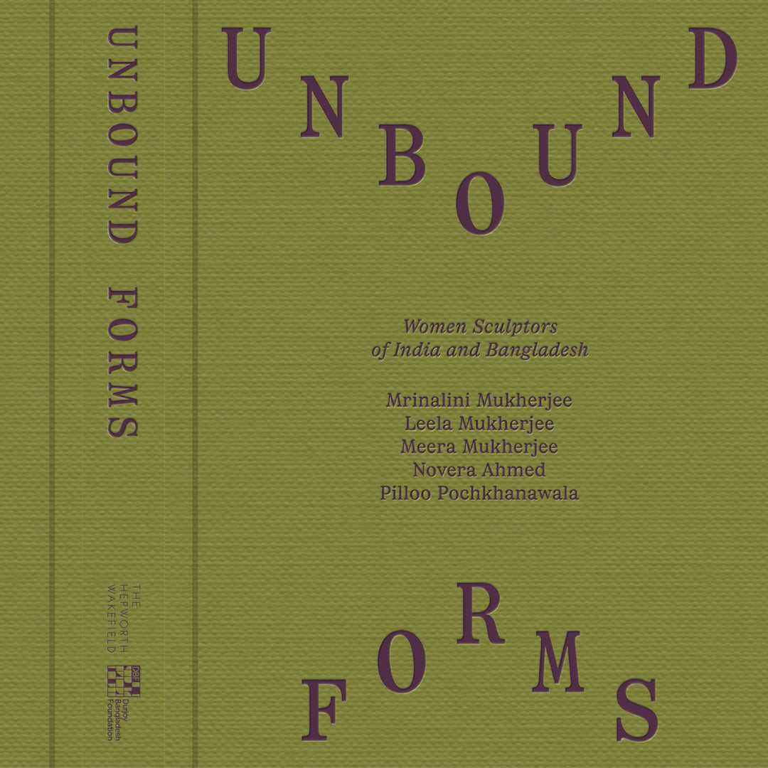 Unbound Forms: Women Sculptors of India and Bangladesh