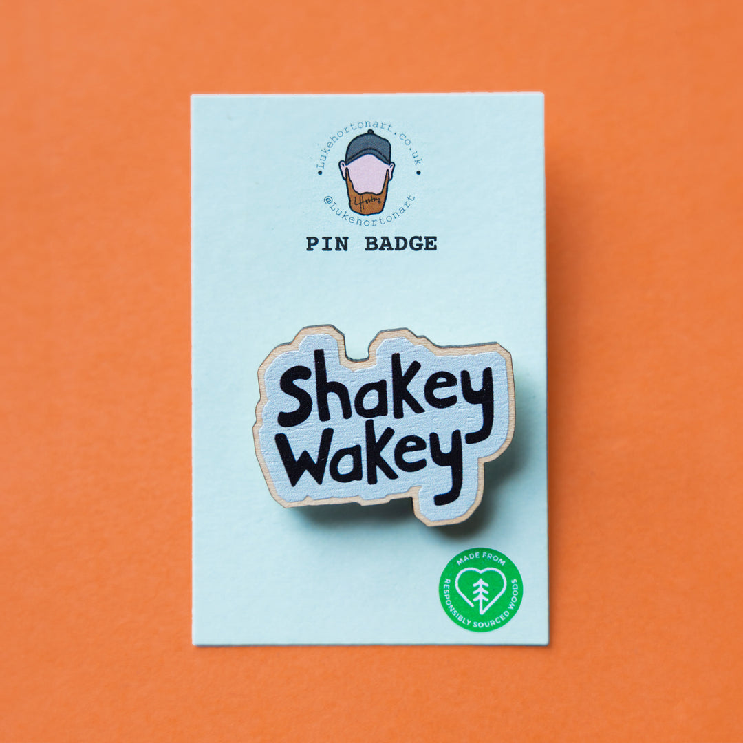 Shakey Wakey Pin Badge