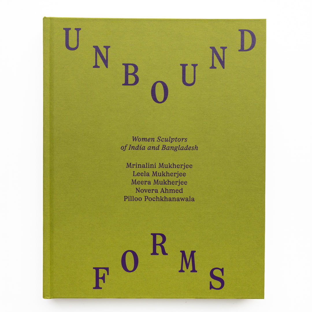 Unbound Forms: Women Sculptors of India and Bangladesh