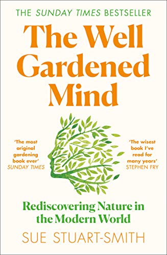 The Well Gardened Mind by Sue Stuart Smith