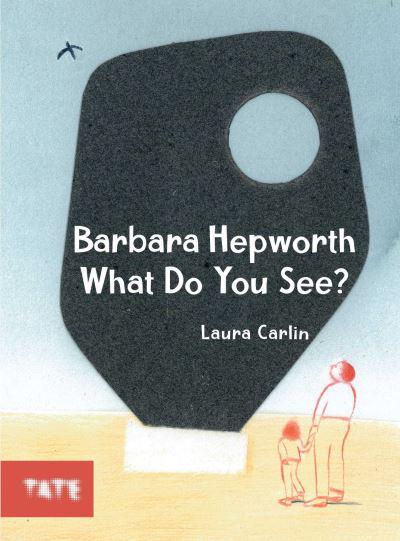 Barbara Hepworth: What Do You See?