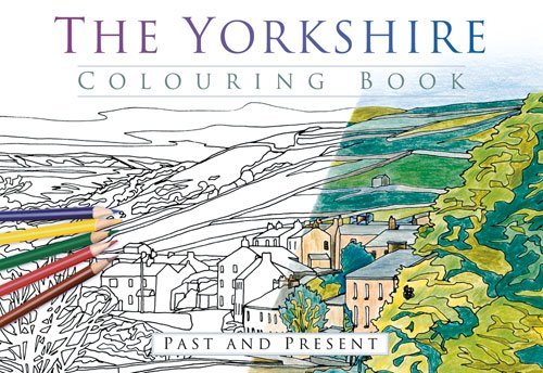 Yorkshire Colouring Book: Past & Present