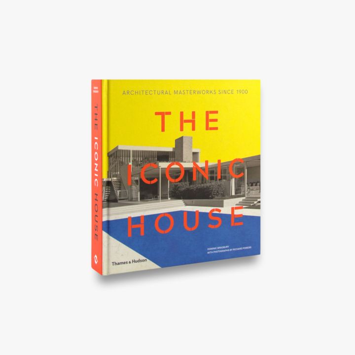 The Iconic House: Architectural Masterworks Since 1900